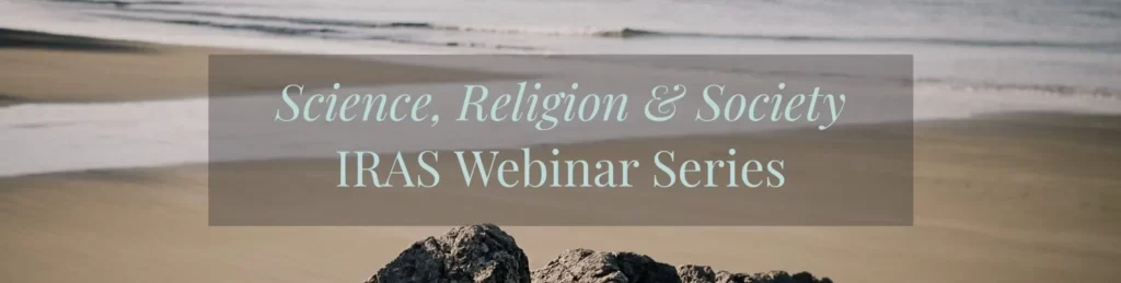Join the Institute on Religion in an Age of Science (IRAS) for the next session of their monthly webinar series, Science, Religion, and Society. Featuring Dr. Mary Evelyn Tucker and Dr. John Grim, Co-Directors of the Yale Forum on Religion and Ecology 